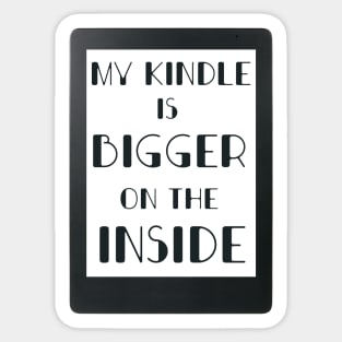 My kindle is bigger on the inside Sticker